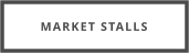 MARKET STALLS