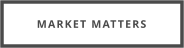 MARKET MATTERS